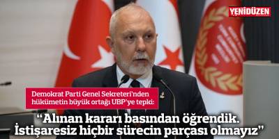 "Alınan kararı basından öğrendik. İstişaresiz hiçbir sürecin parçası olmayız"