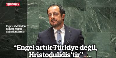 “Engel artık Türkiye değil, Hristodulidis’tir”