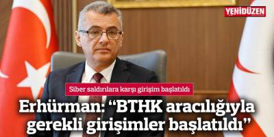 Erhürman: “BTHK aracılığıyla gerekli girişimler başlatıldı “