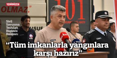 “Tüm imkanlarla yangınlara karşı hazırız”