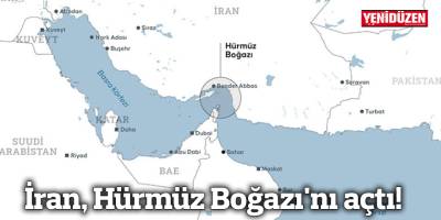 İran, Hürmüz Boğazı'nı açtı!