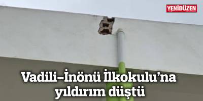 Vadili-İnönü İlkokulu’na yıldırım düştü