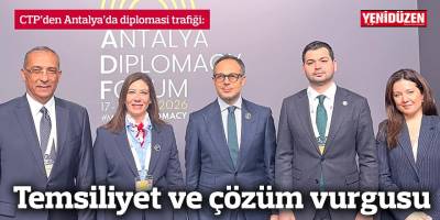 CTP’den Antalya’da diplomasi trafiği: Temsiliyet ve çözüm vurgusu