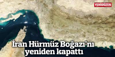 İran Hürmüz Boğazı'nı yeniden kapattı