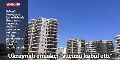 Ukraynalı emlakçı “suçunu kabul etti”