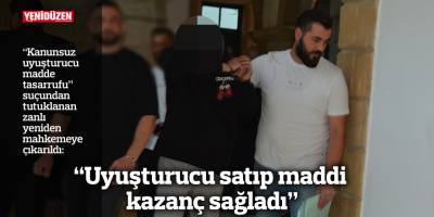 “Uyuşturucu satıp maddi kazanç sağladı”