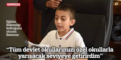 “Tüm devlet okullarımızı özel okullarla yarışacak seviyeye getirirdim”