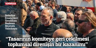 Yalınkaya: “Tasarının komiteye geri çekilmesi toplumsal direnişin bir kazanımı”