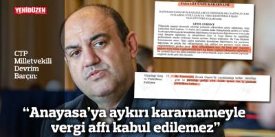 Barçın: “Anayasa’ya aykırı kararnameyle vergi affı kabul edilemez”