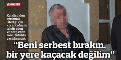 “Beni serbest bırakın, bir yere kaçacak değilim”