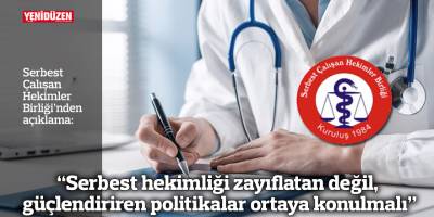 “Serbest hekimliği zayıflatan değil, güçlendiriren politikalar ortaya konulmalı”