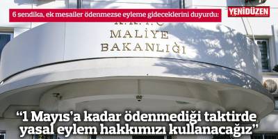 “1 Mayıs’a kadar ödenmediği taktirde   yasal eylem hakkımızı kullanacağız”