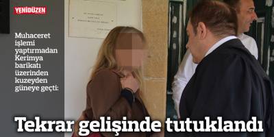 Tekrar gelişinde tutuklandı