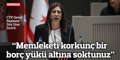 “Memleketi korkunç bir borç yükü altına soktunuz”