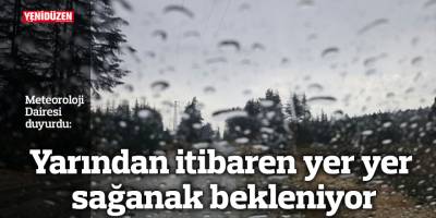 Yarından itibaren yer yer sağanak bekleniyor