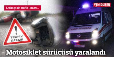 Lefkoşa’da trafik kazası…  Motosiklet sürücüsü yaralandı