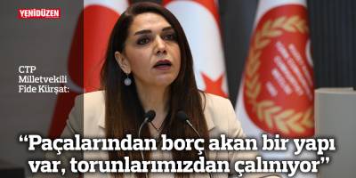 “Paçalarından borç akan bir yapı var, torunlarımızdan çalınıyor”