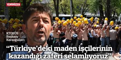“Türkiye’deki maden işçilerinin kazandığı zaferi selamlıyoruz”