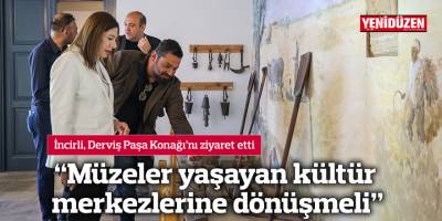 “Müzeler yaşayan kültür merkezlerine dönüşmeli”
