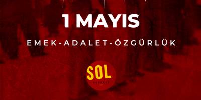 Sol Hareket: "1 Mayıs işçilerin, emekçilerin, kadınların, gençlerin ve tüm ezilenlerin günüdür"