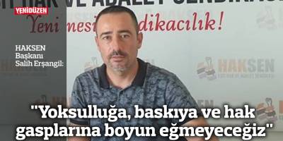 "Yoksulluğa, baskıya ve hak gasplarına boyun eğmeyeceğiz"
