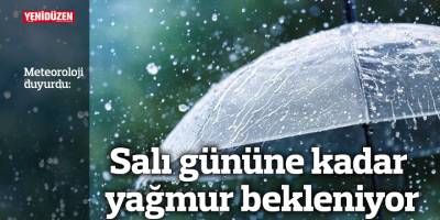 Salı gününe kadar yağmur bekleniyor