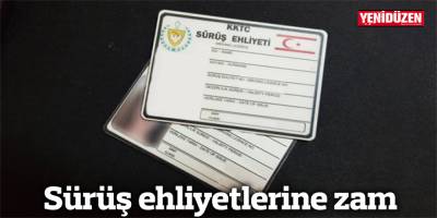 Sürüş ehliyetlerine zam