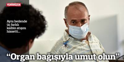 “Organ bağışıyla umut olun”