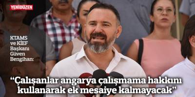 Bengihan: “Çalışanlar angarya çalışmama hakkını kullanarak ek mesaiye kalmayacak”