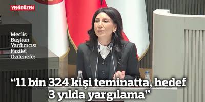 “11 bin 324 kişi teminatta, hedef 3 yılda yargılama”
