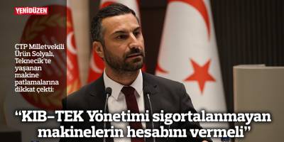 “KIB-TEK Yönetimi sigortalanmayan makinelerin hesabını vermeli”
