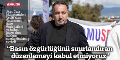 “Basın özgürlüğünü sınırlandıran düzenlemeyi kabul etmiyoruz”