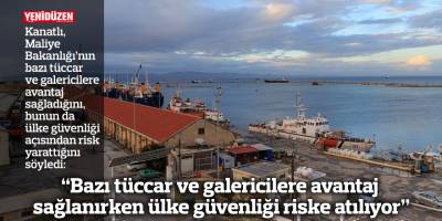 “Bazı tüccar ve galericilere avantaj sağlanırken ülke güvenliği riske atılıyor”