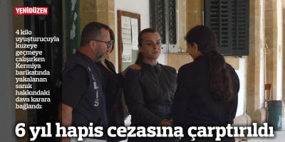 6 yıl hapis cezasına çarptırıldı
