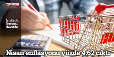 Nisan enflasyonu yüzde 4.62 çıktı