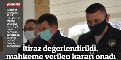 İtiraz değerlendirildi, mahkeme verilen kararı onadı
