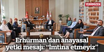 Erhürman’dan anayasal yetki mesajı: “İmtina etmeyiz”
