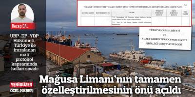Mağusa Limanı’nın tamamen özelleştirilmesinin önü açıldı