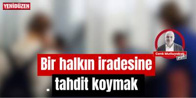 Bir halkın iradesine tahdit koymak