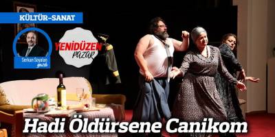Hadi Öldürsene Canikom