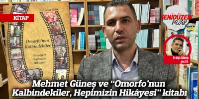 Mehmet Güneş ve “Omorfo’nun Kalbindekiler, Hepimizin Hikâyesi” kitabı