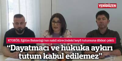“Dayatmacı ve hukuka aykırı tutum kabul edilemez”