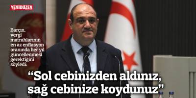 “Sol cebinizden aldınız, sağ cebinize koydunuz”