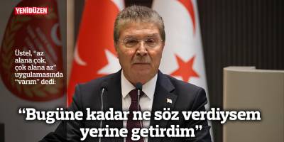 “Bugüne kadar ne söz verdiysem yerine getirdim”