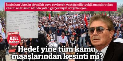Hedef yine tüm kamu maaşlarından kesinti mi?