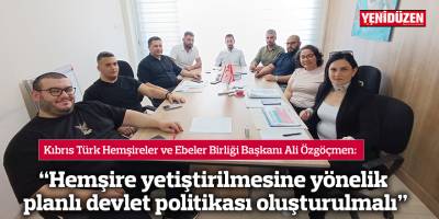 Özgöçmen: "Hemşire yetiştirilmesine yönelik planlı devlet politikası oluşturulmalı"