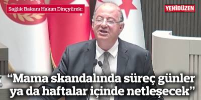“Mama skandalında süreç günler ya da haftalar içinde netleşecek”
