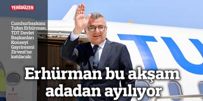 Erhürman, TDT Devlet Başkanları Konseyi Gayriresmî Zirvesi’ne katılacak