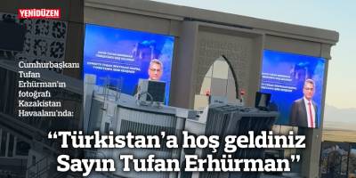 “Türkistan’a hoş geldiniz Sayın Tufan Erhürman”