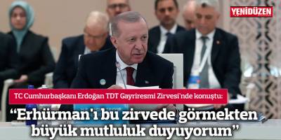 "Erhürman'ı bu zirvede görmekten büyük mutluluk duyuyorum"